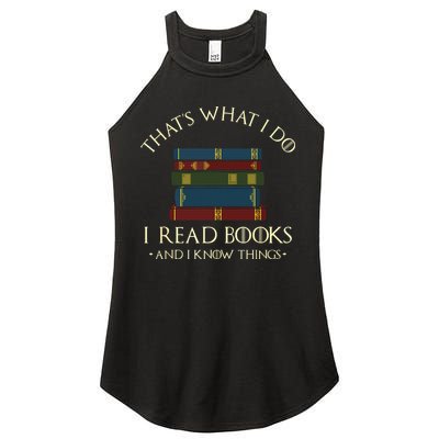 That's What I Do I Read Books And I Know Things Reading Women's Perfect Tri Rocker Tank
