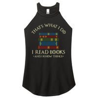 That's What I Do I Read Books And I Know Things Reading Women's Perfect Tri Rocker Tank