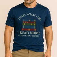 That's What I Do I Read Books And I Know Things Reading Performance Shirt