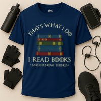 That's What I Do I Read Books And I Know Things Reading Performance Shirt