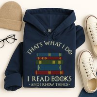 That's What I Do I Read Books And I Know Things Reading Hoodie
