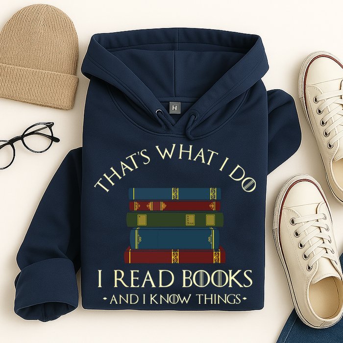 That's What I Do I Read Books And I Know Things Reading Hoodie