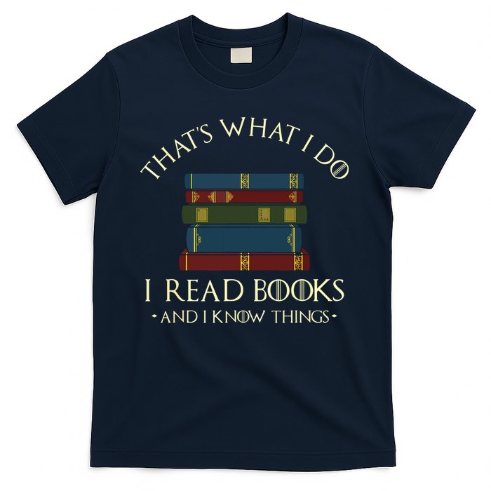That's What I Do I Read Books And I Know Things Reading T-Shirt