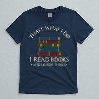 That's What I Do I Read Books And I Know Things Reading T-Shirt