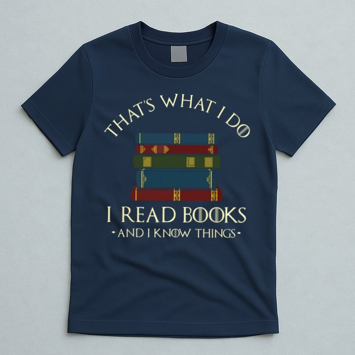 That's What I Do I Read Books And I Know Things Reading T-Shirt