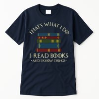 That's What I Do I Read Books And I Know Things Reading Tall T-Shirt