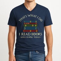 That's What I Do I Read Books And I Know Things Reading V-Neck T-Shirt