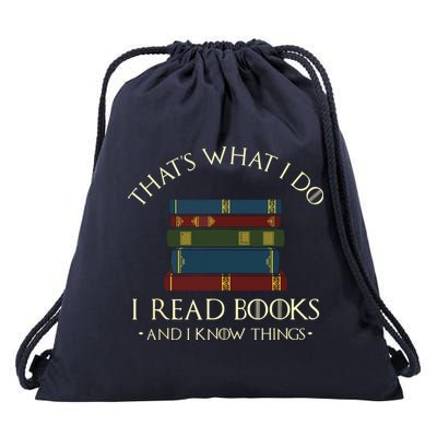 That's What I Do I Read Books And I Know Things Reading Drawstring Bag