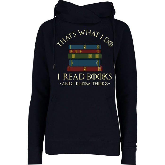That's What I Do I Read Books And I Know Things Reading Womens Funnel Neck Pullover Hood