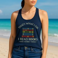 That's What I Do I Read Books And I Know Things Reading Womens Tank Top