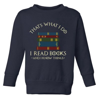 That's What I Do I Read Books And I Know Things Reading Toddler Sweatshirt