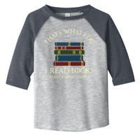 That's What I Do I Read Books And I Know Things Reading Toddler Fine Jersey T-Shirt