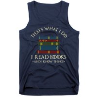 That's What I Do I Read Books And I Know Things Reading Tank Top