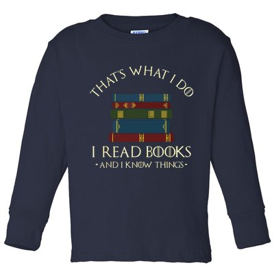 That's What I Do I Read Books And I Know Things Reading Toddler Long Sleeve Shirt