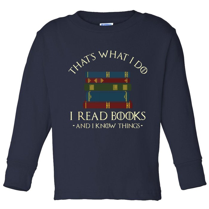 That's What I Do I Read Books And I Know Things Reading Toddler Long Sleeve Shirt