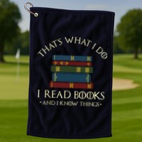 That's What I Do I Read Books And I Know Things Reading Golf Towel