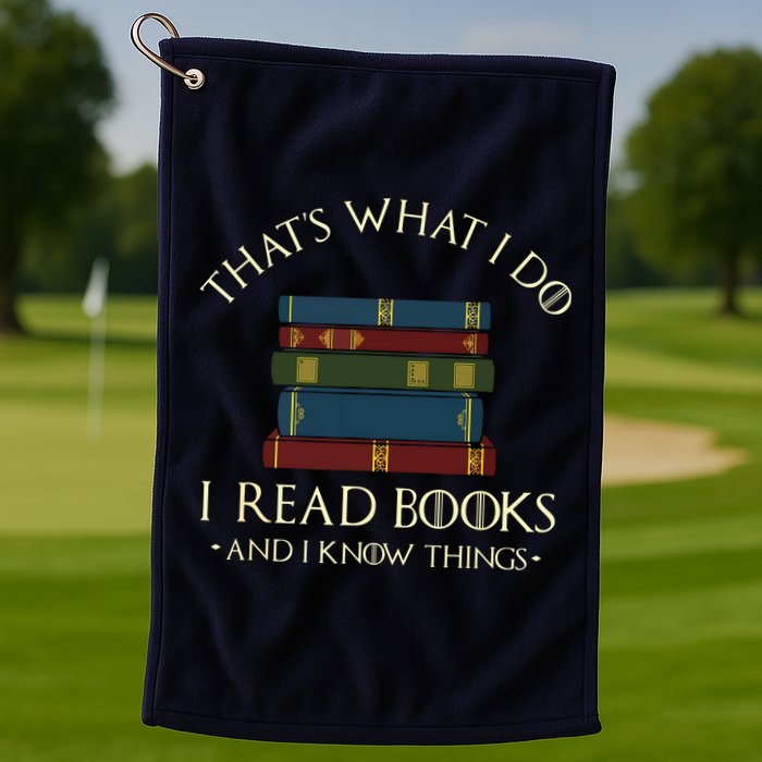 That's What I Do I Read Books And I Know Things Reading Golf Towel