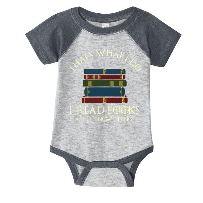 That's What I Do I Read Books And I Know Things Reading Infant Baby Jersey Bodysuit