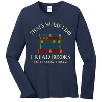 That's What I Do I Read Books And I Know Things Reading Ladies Long Sleeve Shirt