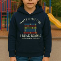 That's What I Do I Read Books And I Know Things Reading Kids Hoodie