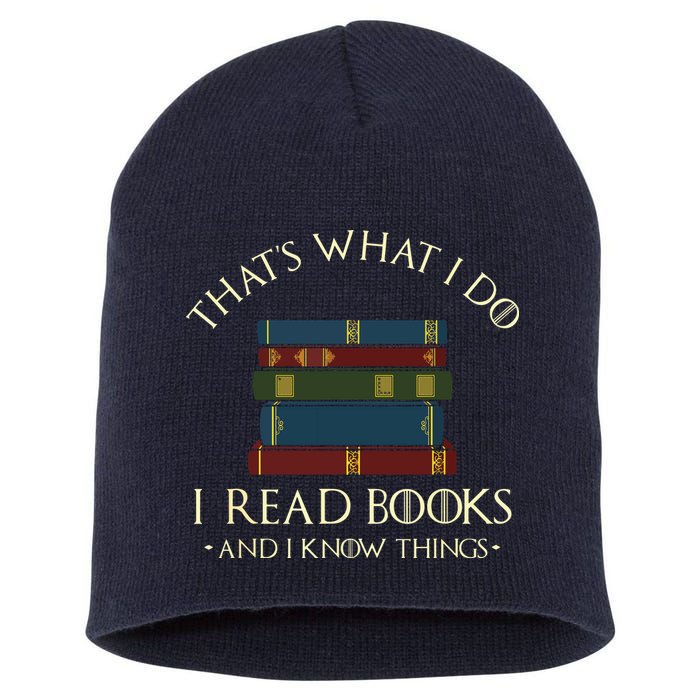 That's What I Do I Read Books And I Know Things Reading Short Acrylic Beanie