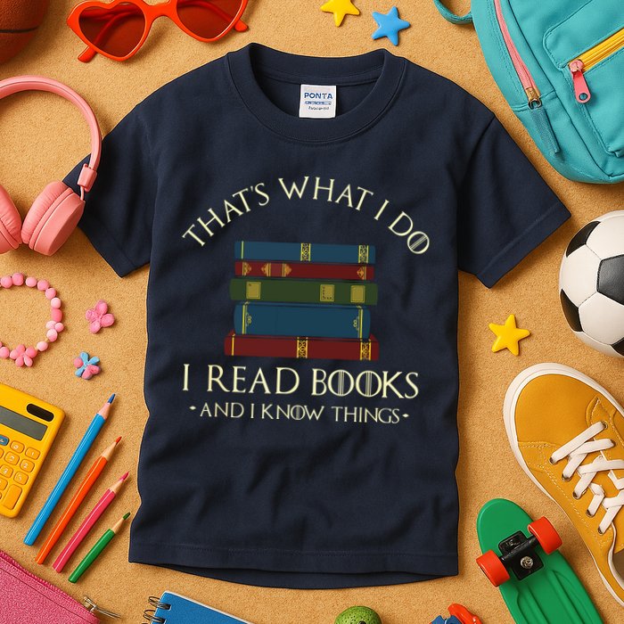 That's What I Do I Read Books And I Know Things Reading Kids T-Shirt