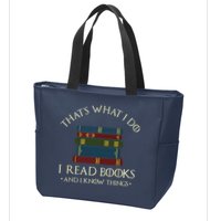 That's What I Do I Read Books And I Know Things Reading Zip Tote Bag