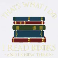 That's What I Do I Read Books And I Know Things Reading Garment-Dyed Sweatshirt