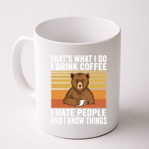 That's What I Do I Coffee Hate People Know Things Bear Gift Coffee Mug