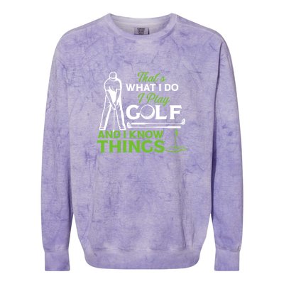 That's What I Do I Play Golf And I Know Things Humor Father's Day Gift For Dad Colorblast Crewneck Sweatshirt