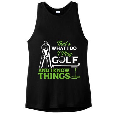 That's What I Do I Play Golf And I Know Things Humor Father's Day Gift For Dad Ladies PosiCharge Tri-Blend Wicking Tank