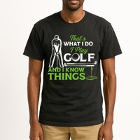 That's What I Do I Play Golf And I Know Things Humor Father's Day Gift For Dad Tall T-Shirt