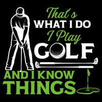 That's What I Do I Play Golf And I Know Things Humor Father's Day Gift For Dad Tall T-Shirt