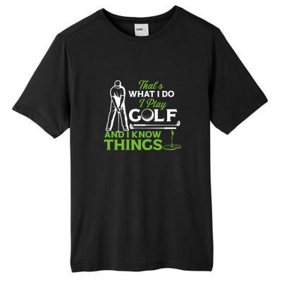 That's What I Do I Play Golf And I Know Things Humor Father's Day Gift For Dad Tall Fusion ChromaSoft Performance T-Shirt