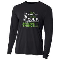 That's What I Do I Play Golf And I Know Things Humor Father's Day Gift For Dad Cooling Performance Long Sleeve Crew