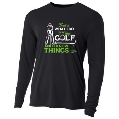 That's What I Do I Play Golf And I Know Things Humor Father's Day Gift For Dad Cooling Performance Long Sleeve Crew