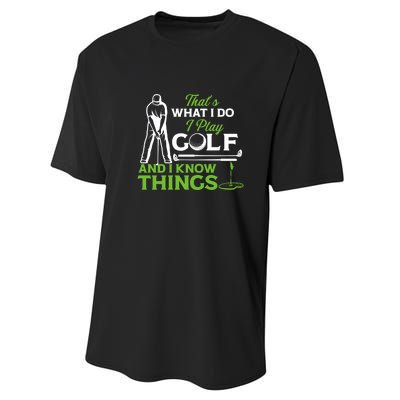 That's What I Do I Play Golf And I Know Things Humor Father's Day Gift For Dad Performance Sprint T-Shirt