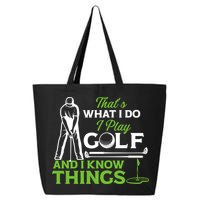 That's What I Do I Play Golf And I Know Things Humor Father's Day Gift For Dad 25L Jumbo Tote
