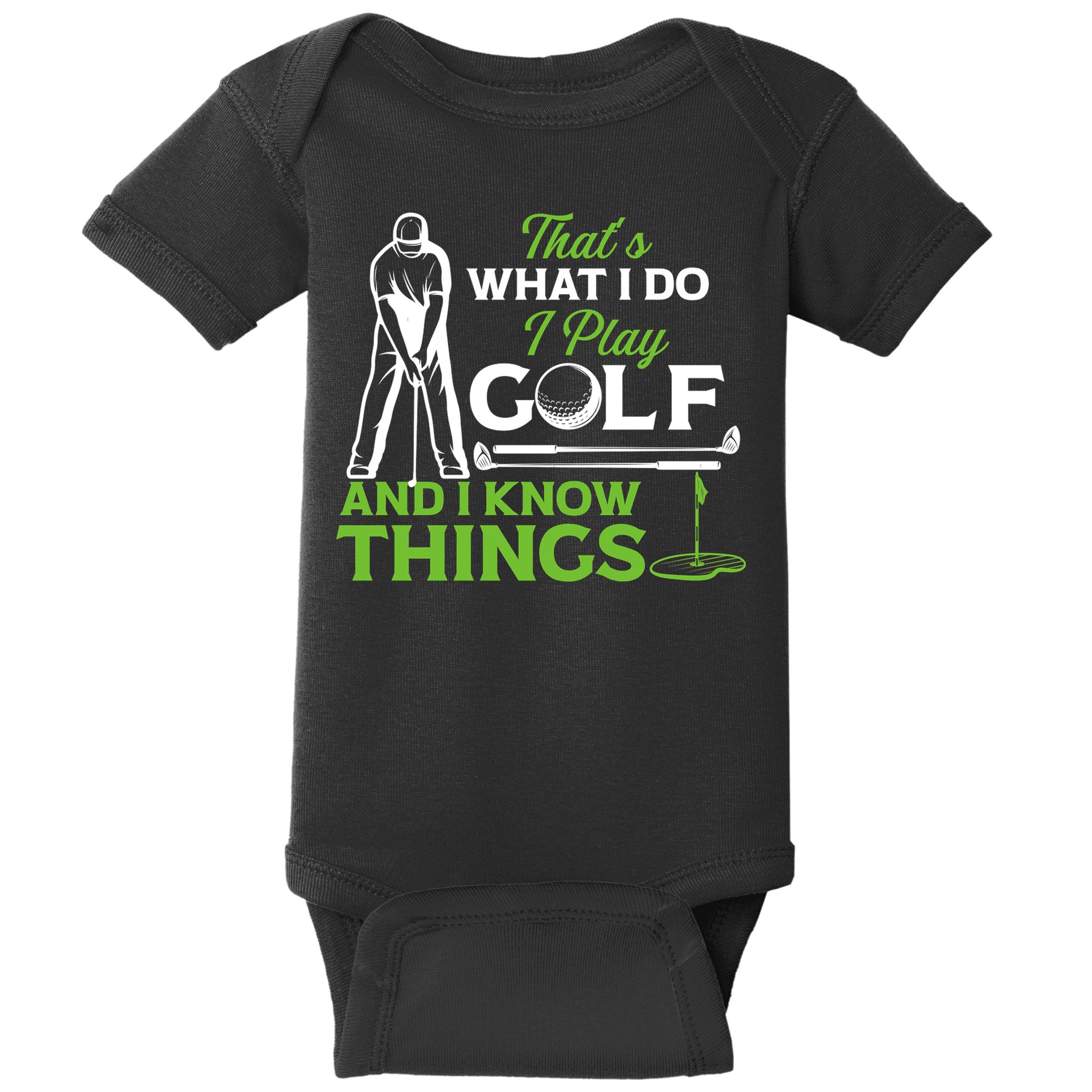 That's What I Do I Play Golf And I Know Things Humor Father's Day Gift For Dad Baby Bodysuit