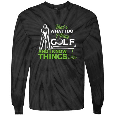 That's What I Do I Play Golf And I Know Things Humor Father's Day Gift For Dad Tie-Dye Long Sleeve Shirt