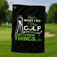 That's What I Do I Play Golf And I Know Things Humor Father's Day Gift For Dad Golf Towel