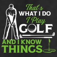 That's What I Do I Play Golf And I Know Things Humor Father's Day Gift For Dad Golf Towel