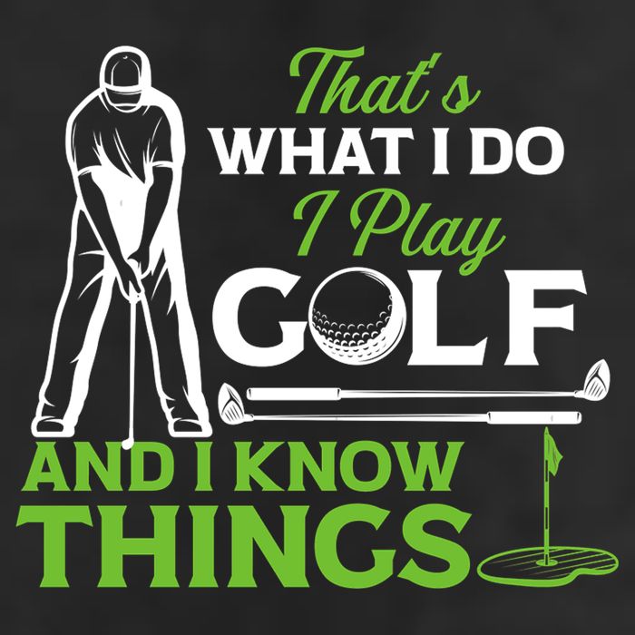 That's What I Do I Play Golf And I Know Things Humor Father's Day Gift For Dad Golf Towel