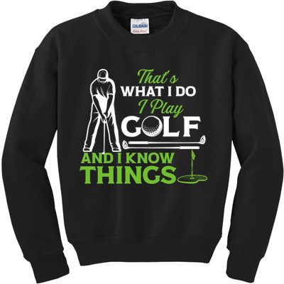 That's What I Do I Play Golf And I Know Things Humor Father's Day Gift For Dad Kids Sweatshirt