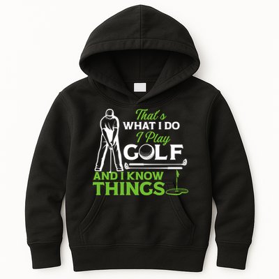 That's What I Do I Play Golf And I Know Things Humor Father's Day Gift For Dad Kids Hoodie