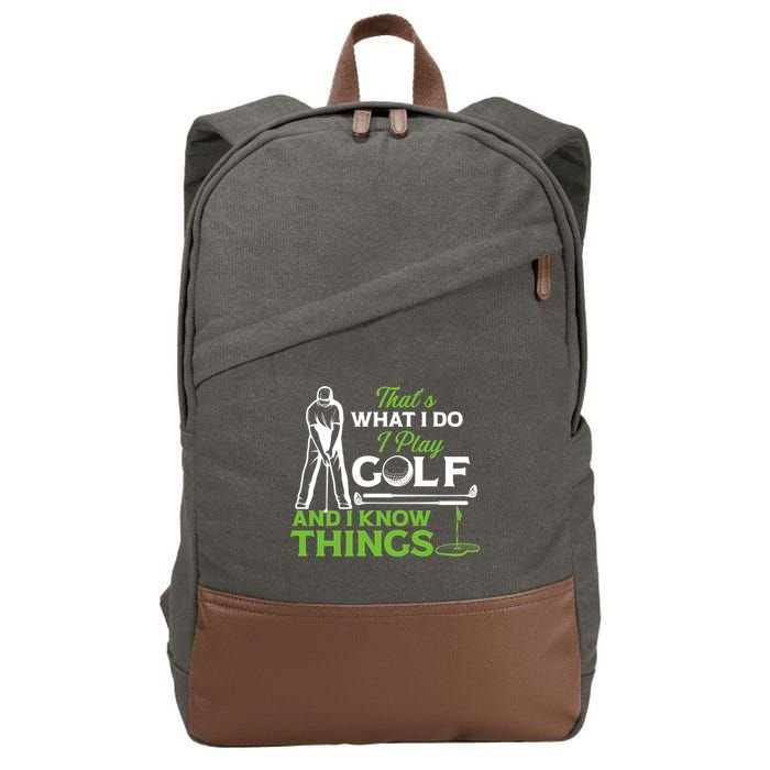 That's What I Do I Play Golf And I Know Things Humor Father's Day Gift For Dad Cotton Canvas Backpack