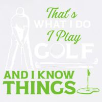 That's What I Do I Play Golf And I Know Things Humor Father's Day Gift For Dad Garment-Dyed Sweatshirt