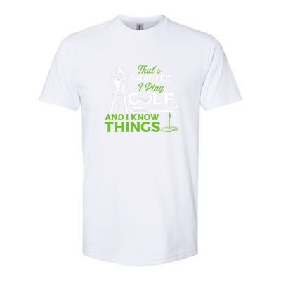 That's What I Do I Play Golf And I Know Things Humor Father's Day Gift For Dad Softstyle CVC T-Shirt