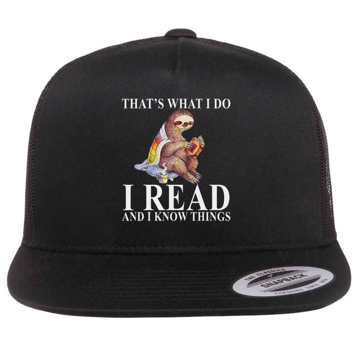 That's What I Do I Read And I Know Things Sloth Reading Book Flat Bill Trucker Hat