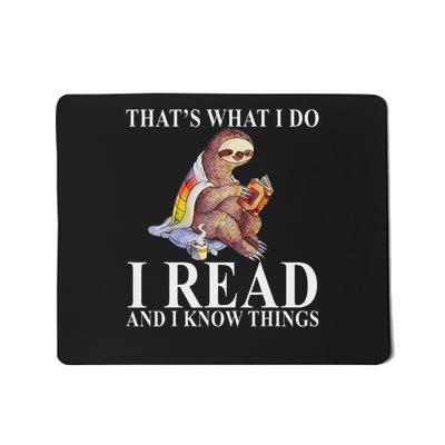 That's What I Do I Read And I Know Things Sloth Reading Book Mousepad